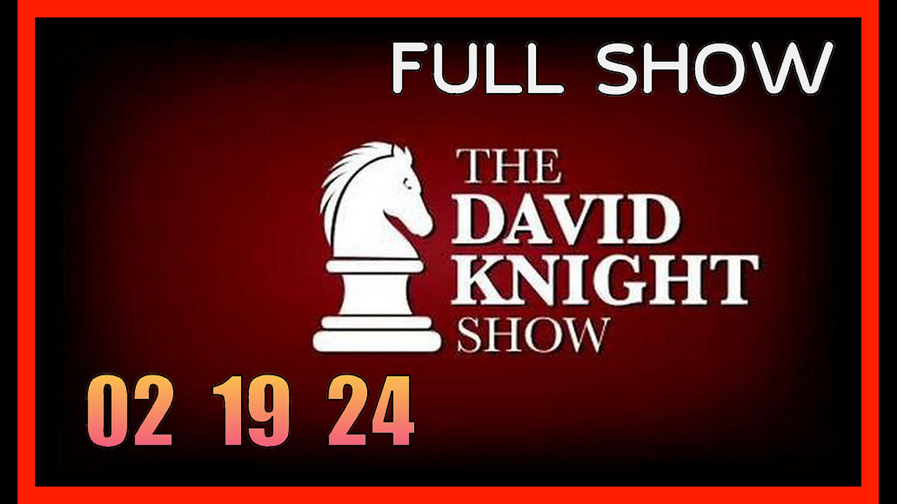 DAVID KNIGHT (Full Show) 02_19_24 Monday