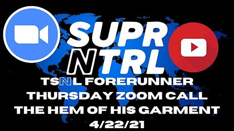 Thursday TSNL Forerunner Zoom Call | Grab the hem of his garment!