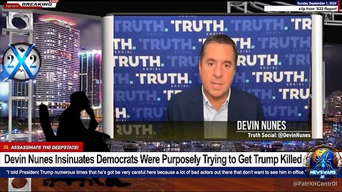 Devin Nunes Insinuates Democrats Were Purposely Trying to Get Trump Killed (Assassination Attempt)