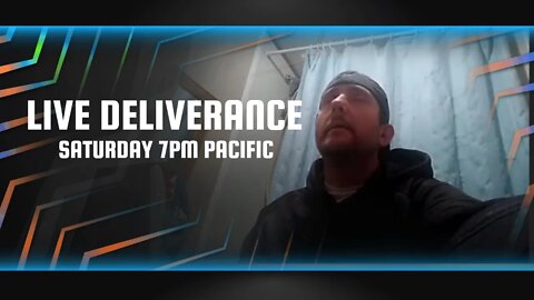 FREE LIVE DELIVERANCE - SATURDAY 7PM PACIFIC
