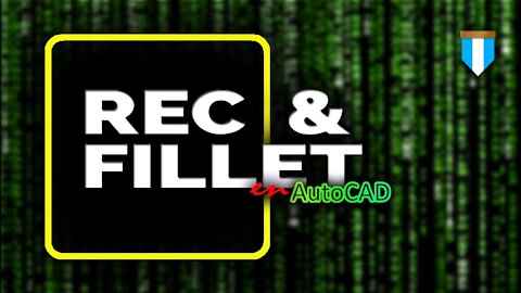 REC & FILLET, curvas en esquinas de un rectángulo en AutoCAD