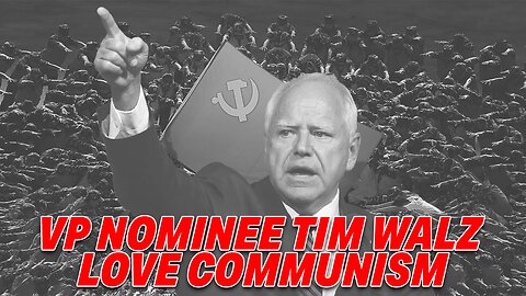 VP NOMINEE TIM WALZ SPARKS OUTRAGE WITH STRONGLY POSITIVE STATEMENTS ON COMMUNISM