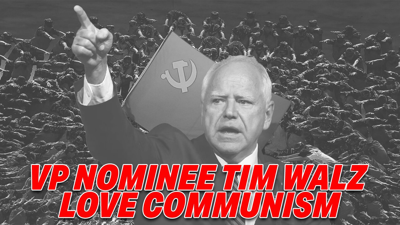 VP NOMINEE TIM WALZ SPARKS OUTRAGE WITH STRONGLY POSITIVE STATEMENTS ON COMMUNISM