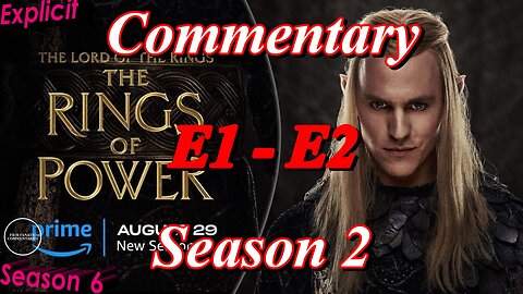 RANT - The Lord of the Rings: The Rings of Power E1 - E2 (2024) - TV Fanatic Commentary - Season 6