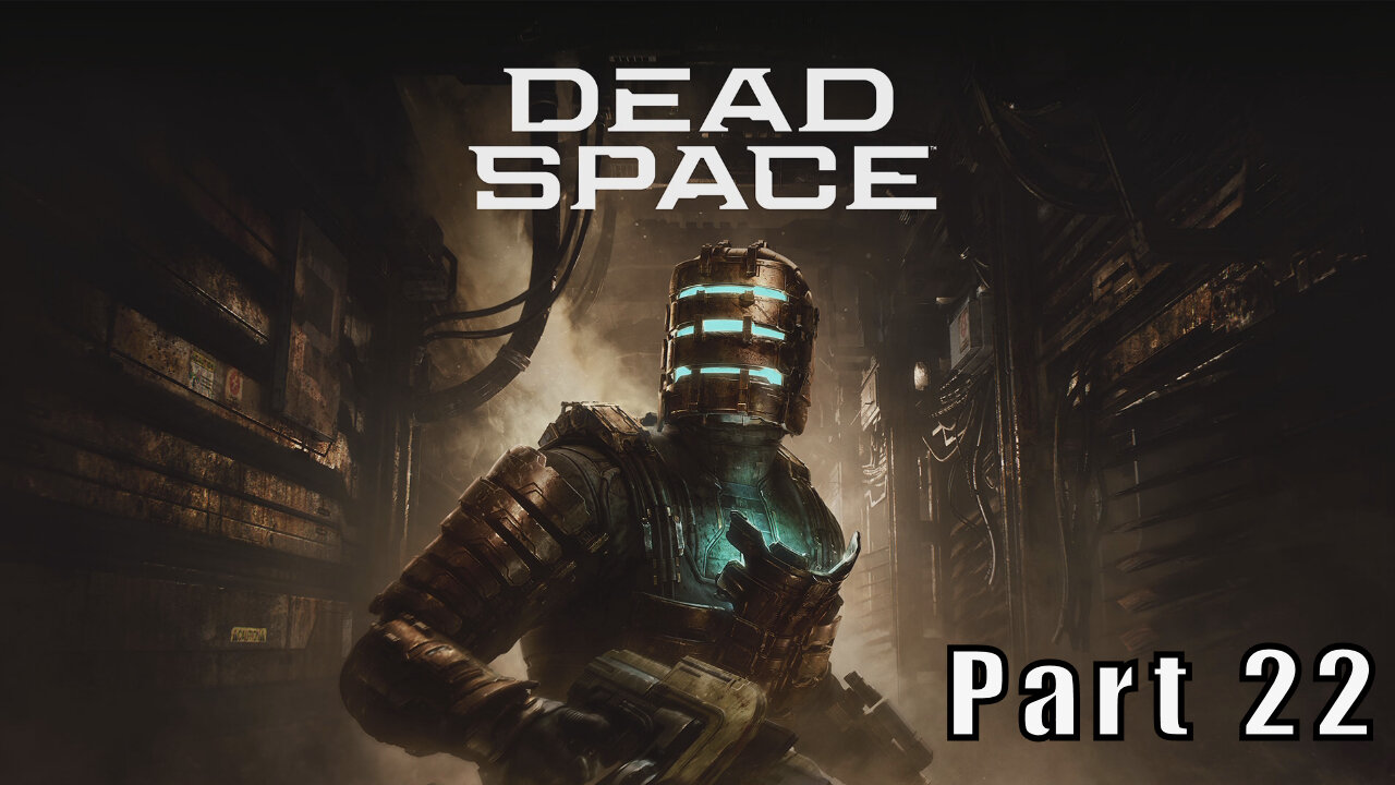 Let's Play Dead Space, Part 22, Since When Can They Open Doors?