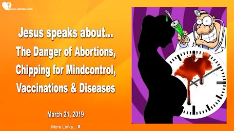 JESUS SPEAKS ABOUT.. DANGERS OF ABORTIONS, CHIPPING FOR MINDCONTROL, VACCINATIONS & DISEASES ❤️