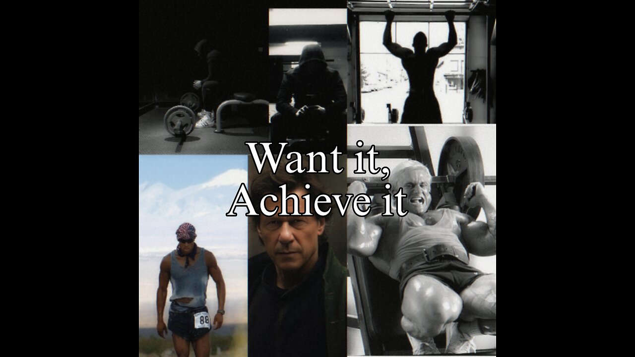 You have to want it to achieve it.
