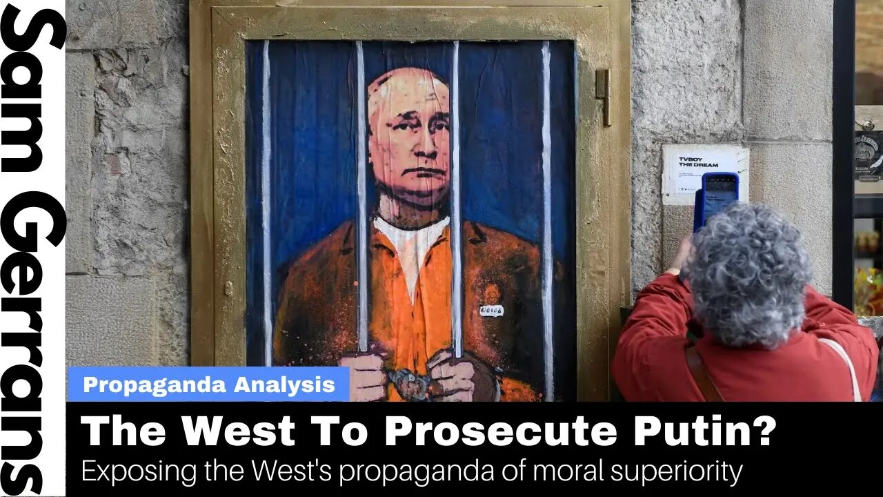 The West To Prosecute Putin? Exposing The West's Propaganda Of Moral Superiority