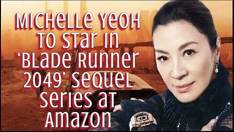 Michelle Yeoh to Star in ‘Blade Runner 2049’ Sequel Series at Amazon
