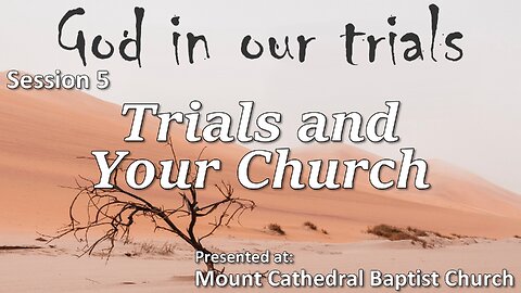 Session 5 - Trials and Your Church