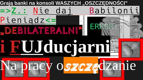 Grają banki na konsoli WASZYCH „OSZCZĘDNOŚCI”, NIC ODEŃ NIE MACIE (PRAKSEOLOGICZNIE****PRAWIE)#złoty