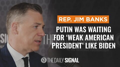 Jim Banks Tears Into Biden's Weak Russia Sanctions: “Why not hit Russia where it counts?”