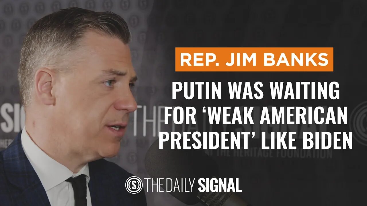 Jim Banks Tears Into Biden's Weak Russia Sanctions: “Why not hit Russia where it counts?”