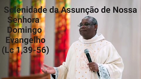 Homilia de Hoje | Padre José Augusto 21/08/22 | Solenidade da Assunção de Nossa Senhora