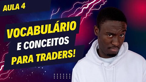 Vocabulário e conceitos para traders - Aula 4