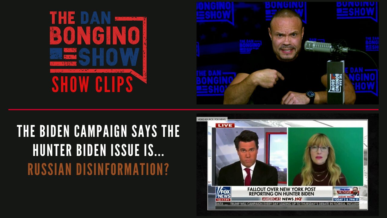 The Biden Campaign Says The Hunter Biden Issue Is...Russian Disinformation? - Dan Bongino Show Clips