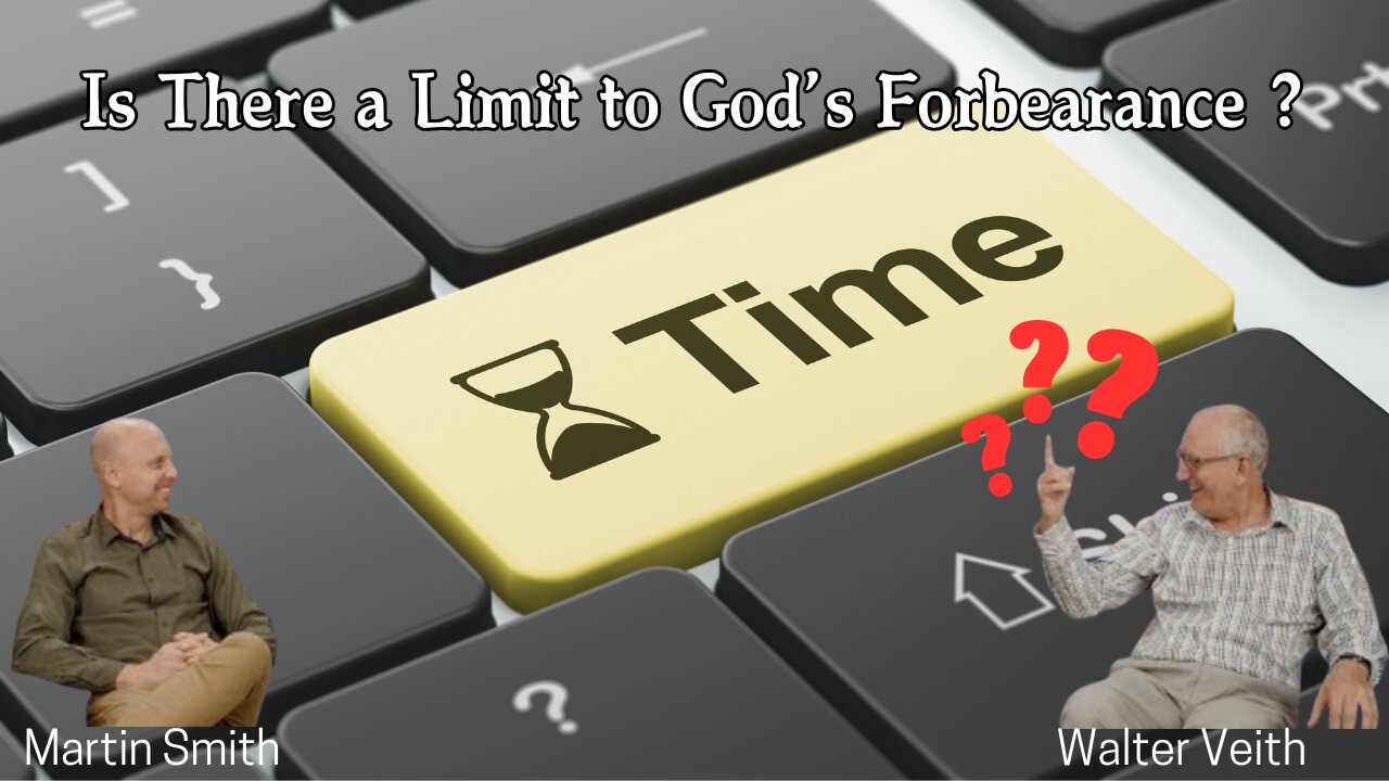 Walter Veith & Martin Smith - Is There A Limit To God's Forbearance