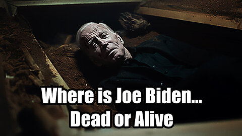 Where is Joe Biden?...Dead or Alive