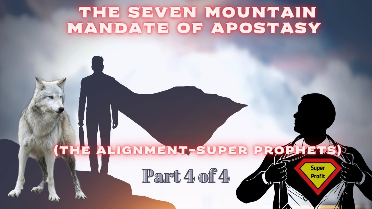 The Alignment of Super Prophets Part 4 (Seven Mountain Mandate Heresey)