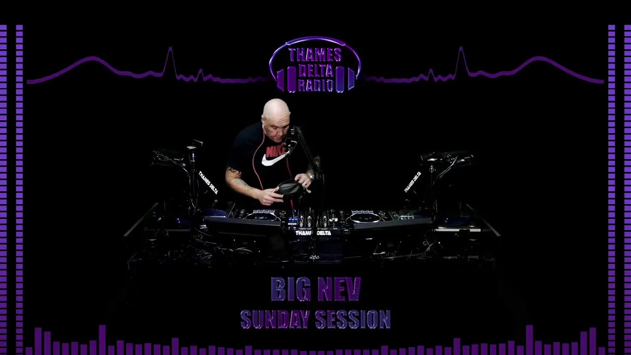 BIG NEV - SUNDAY SESSION - 13th Aug 2023 - THAMES DELTA RADIO