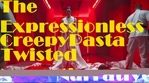 The Expressionless CreepyPasta