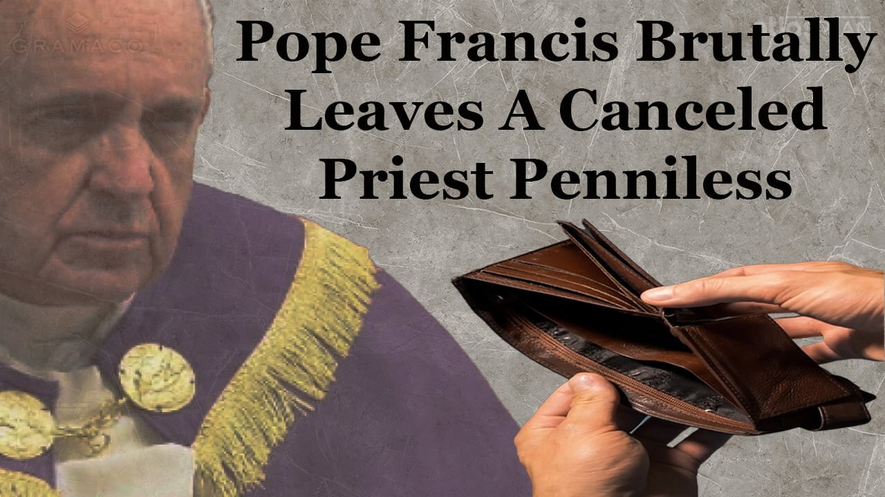 Pope Francis Brutally Leaves A Canceled Priest Penniless