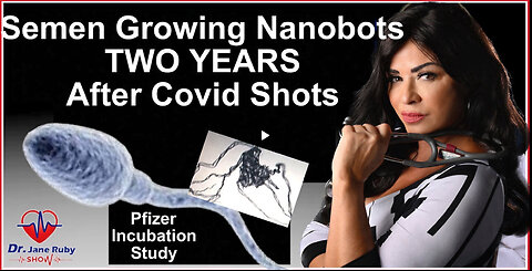 JANE RUBY - JABBED SEMEN GROWING NANOBOTS 2 YEARS LATER