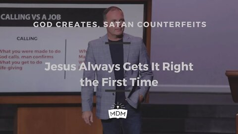 Jesus Always Gets It Right the First Time