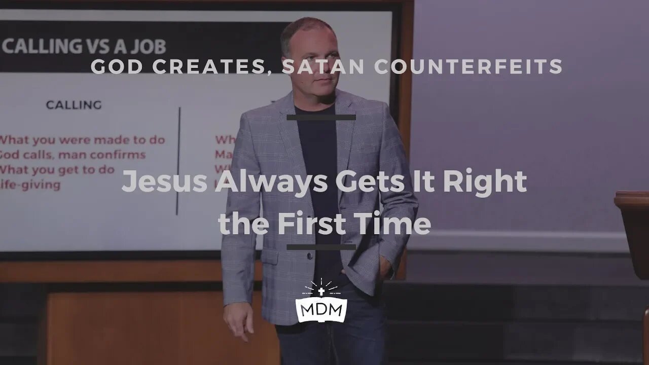 Jesus Always Gets It Right the First Time