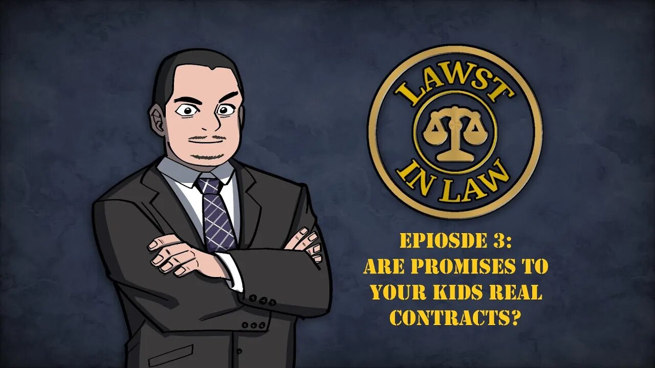 Are Promises to your Kids Real Contracts? | Lawst in Law