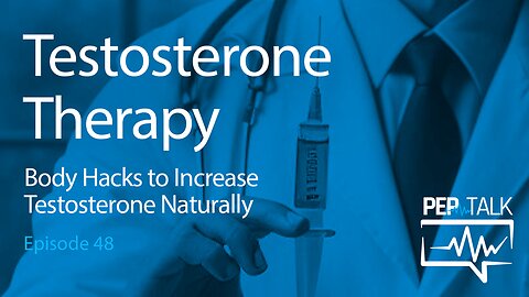 PEP Talk - Episode 48 - Testosterone Therapy