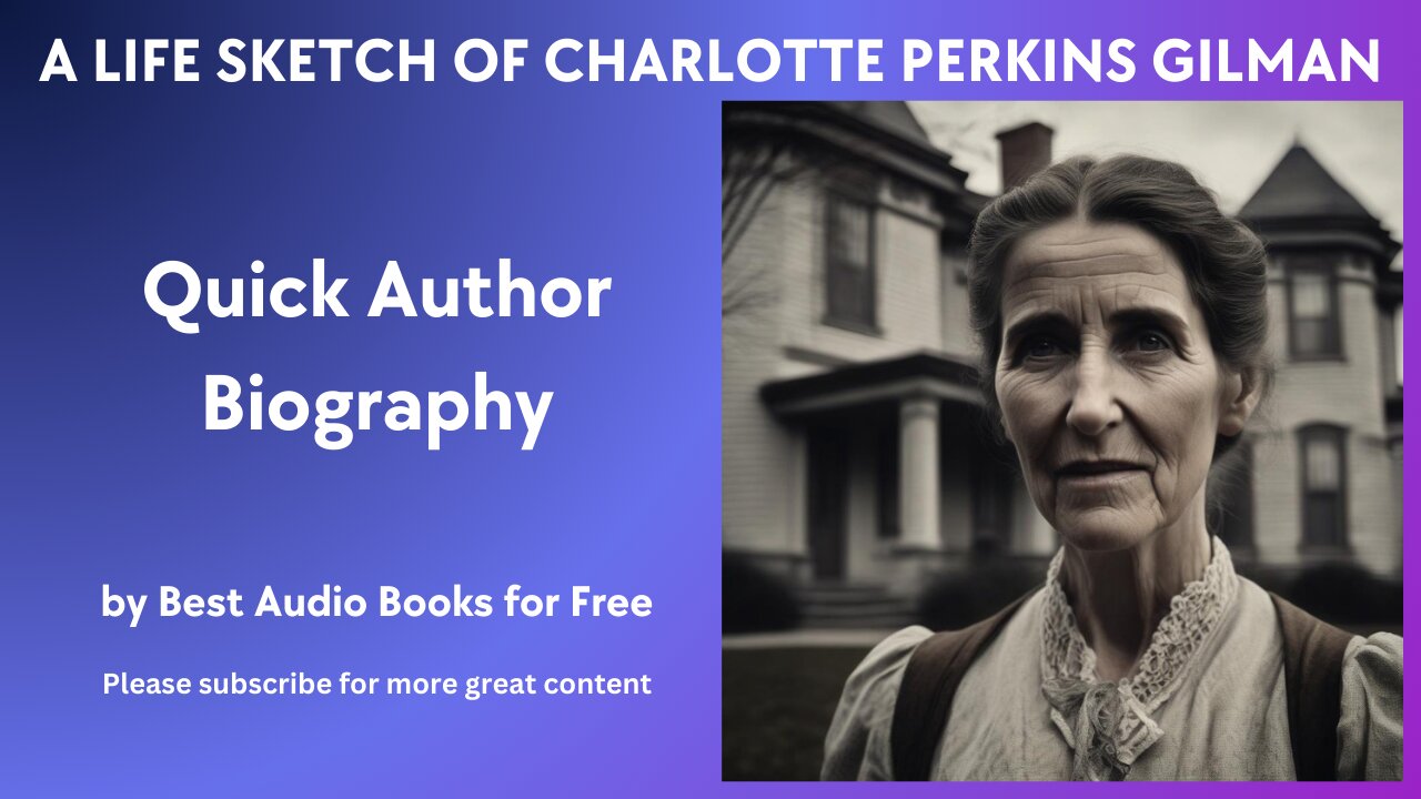 A Life Sketch and Quick Biography of Charlotte Perkins Gilman