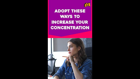 Top 4 Tips To Increase Concentration *