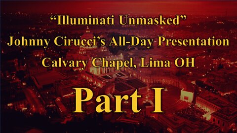 Illuminati Unmasked by Johnny Cirucci - Pt. 1 (remastered)