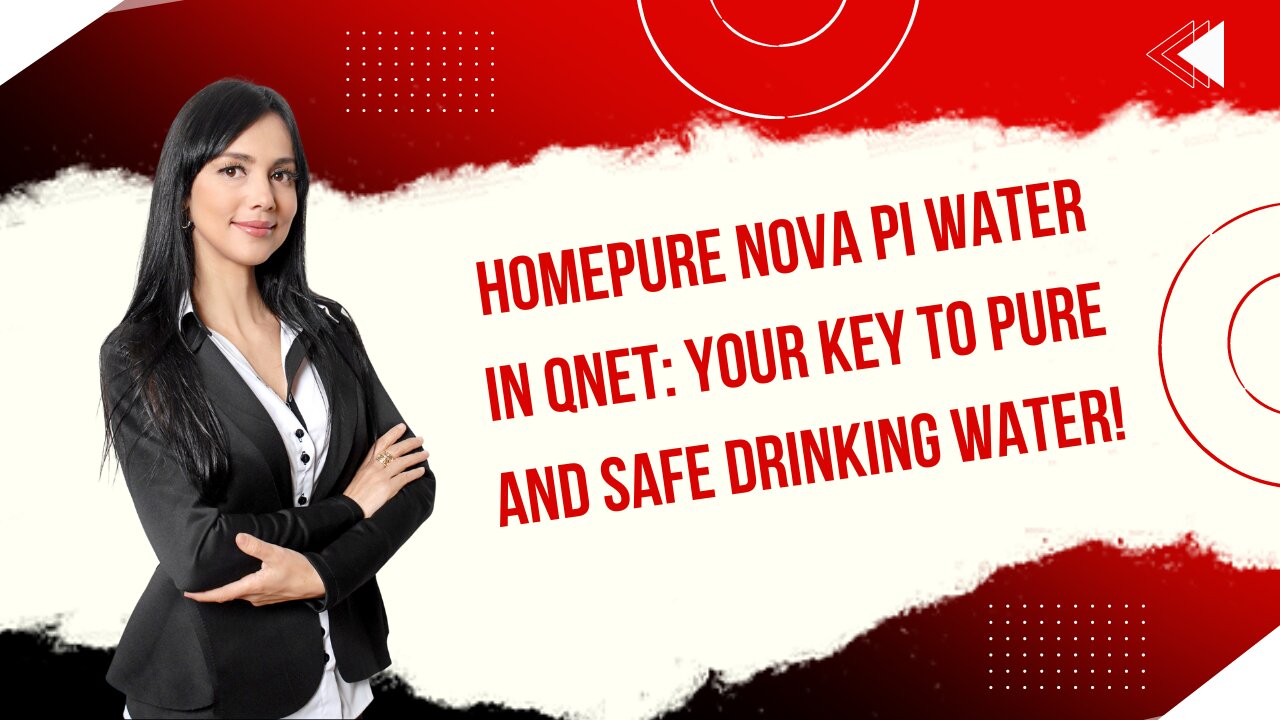 HomePure Nova PI Water in QNET: Your Key to Pure and Safe Drinking Water!