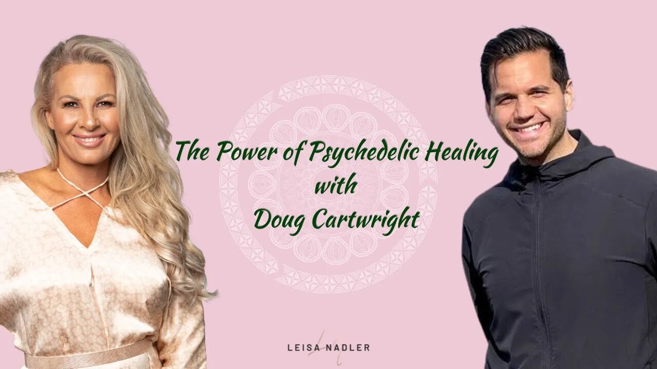 The Power of Psychedelic Healing With Doug Cartwright