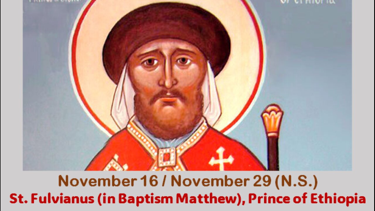 The Lives of Saints: Nov. 16/Nov. 29 (N.S.) St. Fulvianus (in Baptism Matthew), Prince of Ethiopia