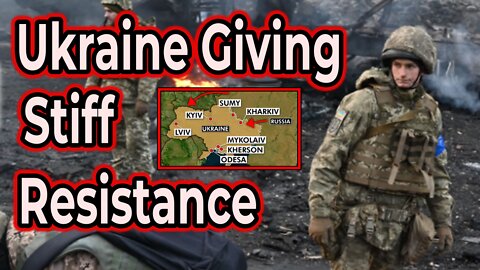 Ukraine Giving Stiff Resistance To Russian Army.