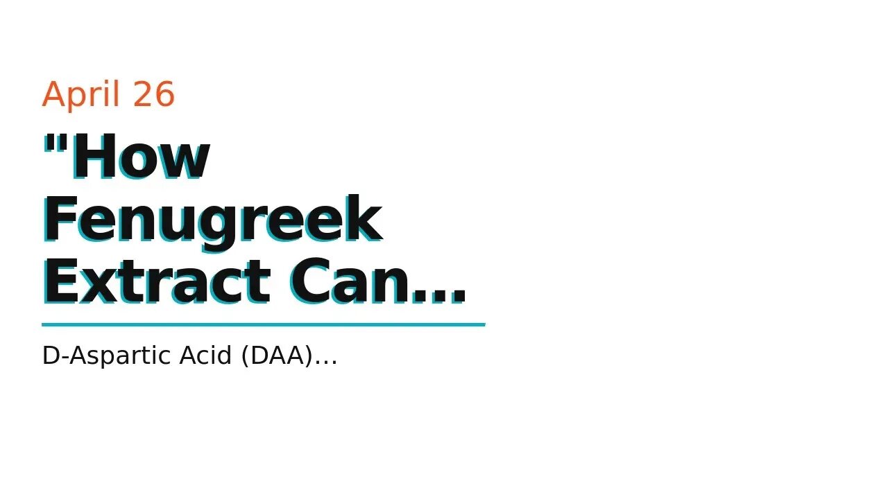 "How Fenugreek Extract Can Help Improve Your Sex Drive When Taking Testosil" Things To Know Bef...