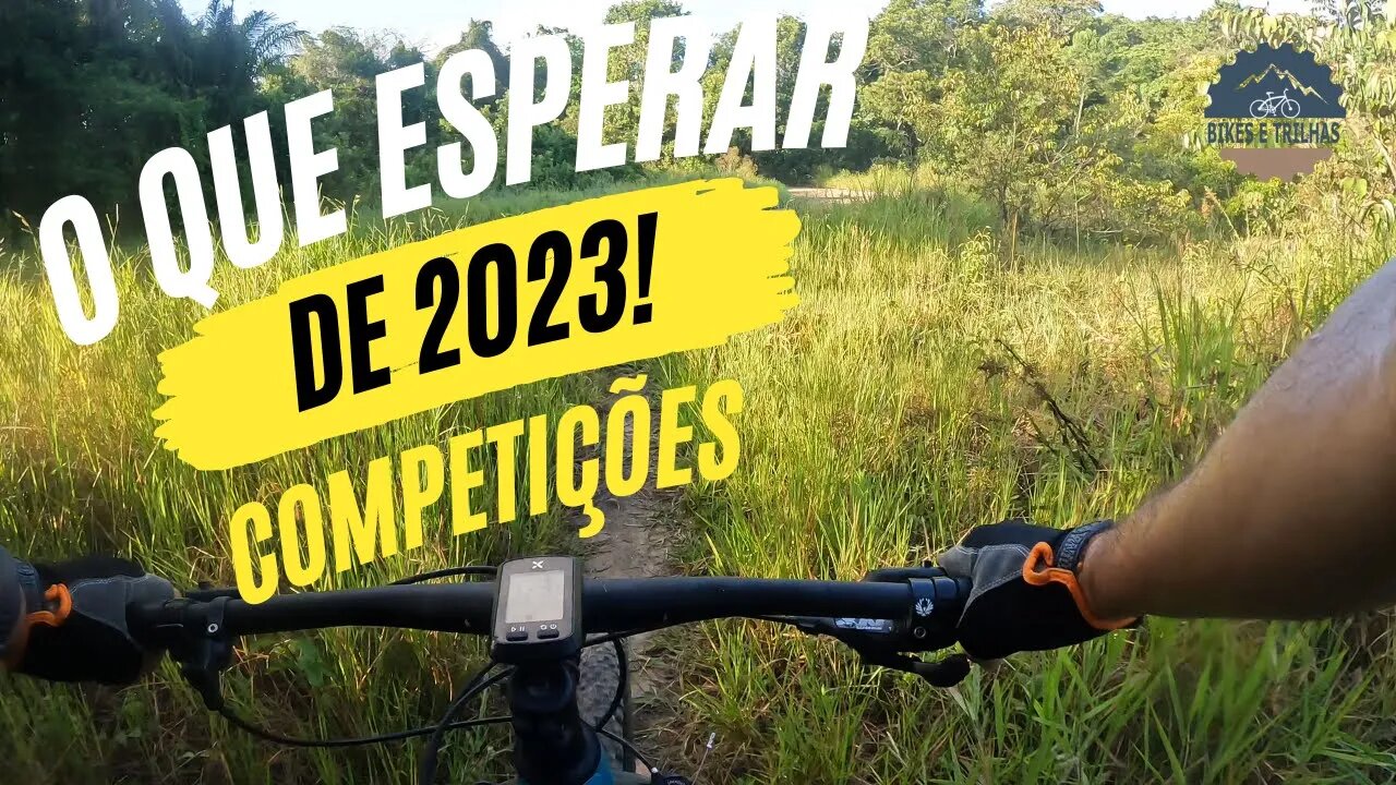 O QUE TEREMOS PARA 2023 - BIKES E TRILHAS