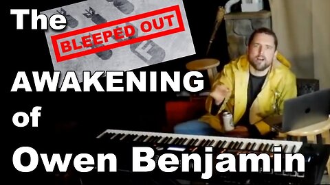 The %uc#ing BLEEPED awakening of Owen Benjamin PG13 version??