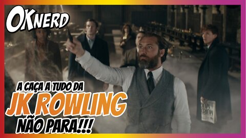 A CAÇA A TUDO DA JK ROWLING NÃO PARA