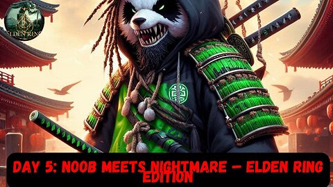 Day 5: Noob Meets Nightmare – Elden Ring Edition