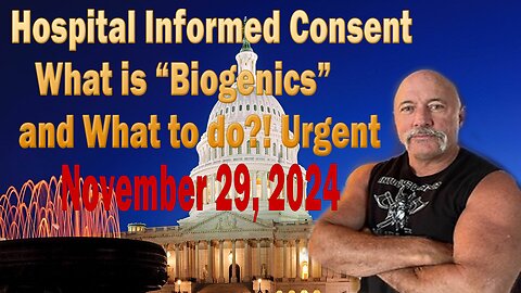 Michael Jaco & Raphael Conquista - Update Today Nov 28 - Hospital Informed Consent: What is “Biogenics” and What to do?! Urgent