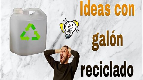 IDEAS CON GALON RECICLADO