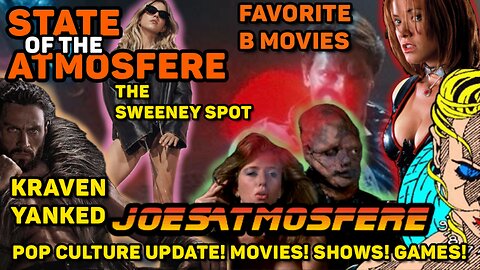 Kraven Yanked, The Sydney Sweeney Spot, Our Favorite B Movies Ever! State of the Atmosfere Live!