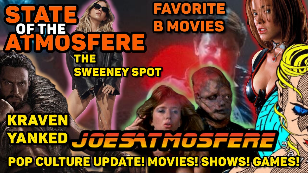 Kraven Yanked, The Sydney Sweeney Spot, Our Favorite B Movies Ever! State of the Atmosfere Live!