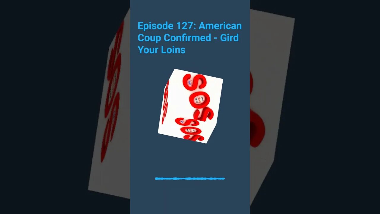 June 27 - Episode 127: American Coup Confirmed - Gird Your Loins - 60s - Cubetica 9:16