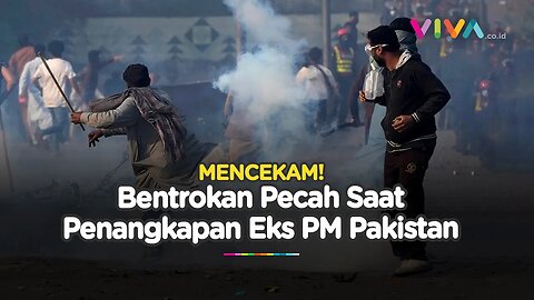 Bentrok Sengit! Polisi Vs Pendukung Eks PM Imran Khan Saat Penangkapan