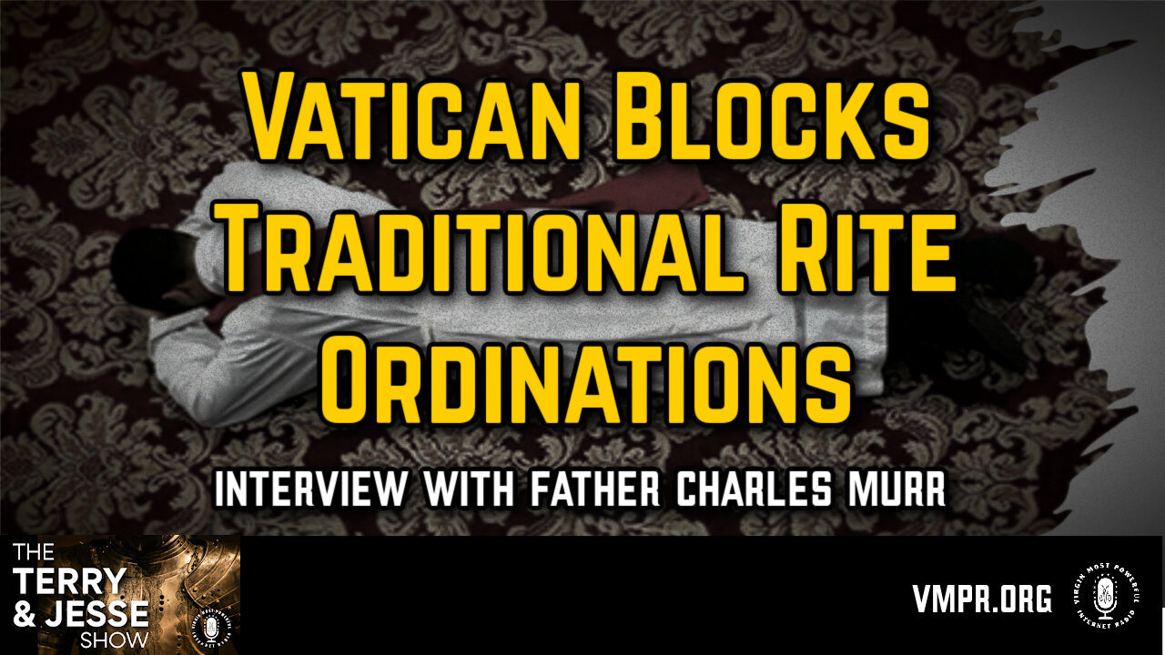 08 Jul 24, The Terry & Jesse Show: Vatican Blocks Traditional Rite Ordinations